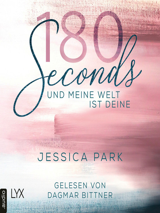 Title details for 180 Seconds--Und meine Welt ist deine by Jessica Park - Available